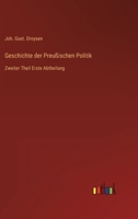Geschichte der Preußischen Politik: Zweiter Theil Erste Abtheilung 3368023861 Book Cover