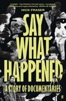 Say What Happened: A Story of Documentaries 057132956X Book Cover