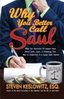 Why You Better Call Saul: What Our Favorite TV Lawyer Says About Life, Love, and Scheming Your Way to Acquittal and a Large Cash Payout 0998895105 Book Cover