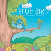 Blue Bird Becomes a Mommy 1465346600 Book Cover