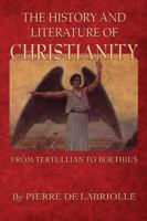 History and Literature of Christianity from Tertullian to Boethius (History of Civilization) 0766175650 Book Cover