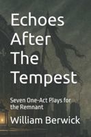 Echoes After The Tempest: Seven One-Act Plays for the Remnant B0G576LGKN Book Cover