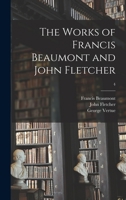 The Works of Francis Beaumont and John Fletcher; 4 1014014786 Book Cover