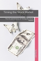Timing the Stock Market: The Art and Science of Timing the Stock Market B0F9L6QDJ3 Book Cover