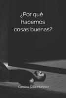 �Por qu� hacemos cosas buenas? 1093548223 Book Cover