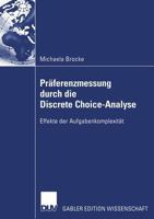 Praferenzmessung Durch Die Discrete Choice-Analyse: Effekte Der Aufgabenkomplexitat 3835002147 Book Cover
