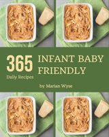 365 Daily Infant Baby Friendly Recipes: From The Infant Baby Friendly Cookbook To The Table B08FP5V56D Book Cover