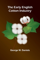 The Early English Cotton Industry 9369054480 Book Cover