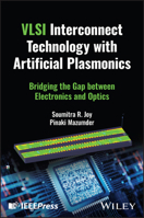 VLSI Interconnect Technology with Artificial Plasmonics: Bridging the Gap Between Electronics and Optics 1394289952 Book Cover
