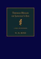 Thomas Hollis of Lincoln's Inn: A Whig and his Books (The Sandars Lectures in Bibliography) 0521114802 Book Cover