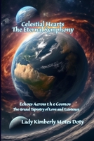Celestial Hearts: The Eternal Symphony (Echoes Across the Cosmos the Grand Tapestry of Love and Existence) B0F1H376FK Book Cover