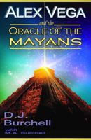 Alex Vega and the Oracle of the Mayans (Volume 1) 1941952100 Book Cover