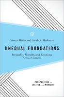 Unequal Foundations: Inequality, Morality, and Emotions Across Cultures 0190465409 Book Cover