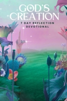 God's Creation: 7 Day Reflection Devotional B093RMBNDK Book Cover