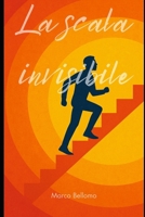 La scala invisibile (Italian Edition) B0FBLWTJ98 Book Cover