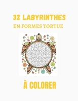 32 labyrinthes en forme tortue à colorer: LABYRINTHE AVEC SOLUTIONS SUR LA CARAPACE TORTUE: Livre d'activités de 32 labyrinthes de tortues unique pour adulte et enfant (French Edition) B08HRTTHKH Book Cover