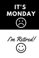 It's Monday :( I'm Retired :): Retirement Party Guest Book | A Funny Work Event Sign In Book For Parties With Attitude 1797824287 Book Cover