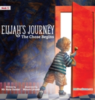 Elijah's Journey Children's Storybook 1, The Chase Begins 0578767546 Book Cover