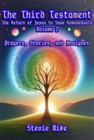 The Third Testament: The Return of Jesus to Save Homosexuals - Volume 2: Prayers, Stories, and Analyses 1088158846 Book Cover