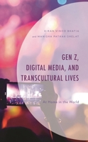 Gen Z, Digital Media, and Transcultural Lives: At Home in the World 1666917419 Book Cover