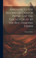 Appendix to the Second Edition of Physics of the Earth's Crust by the Rev. Osmond Fisher 1021448478 Book Cover