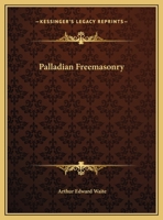 Palladian Freemasonry 1425359345 Book Cover