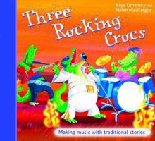 Three Rocking Crocs: Making Music with Traditional Stories 0713677562 Book Cover