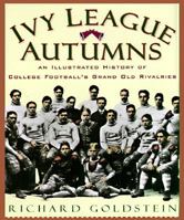 Ivy League Autumns: An Illustrated History of College Football's Grand Old Rivalries 0312146299 Book Cover
