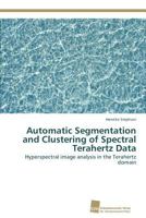 Automatic Segmentation and Clustering of Spectral Terahertz Data 3838134907 Book Cover