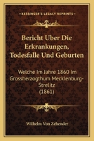 Bericht Uber Die Erkrankungen, Todesfalle Und Geburten: Welche Im Jahre 1860 Im Grossherzogthum Mecklenburg-Strelitz (1861) 1160323399 Book Cover