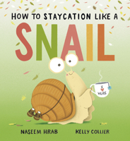 How to Staycation Like a Snail 1771476125 Book Cover