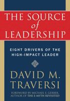 The Source of Leadership: Eight Drivers of the High-impact Leader 1572245085 Book Cover