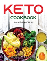 Keto Cookbook for Women After 50: Eat what you love and never be hungry 1803017104 Book Cover