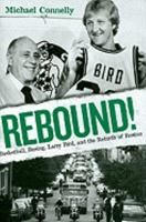 Rebound!: Basketball, Busing, Larry Bird, and the Rebirth of Boston 076033501X Book Cover