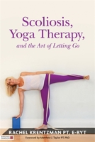 Scoliosis, Yoga Therapy, and the Art of Letting Go 184819272X Book Cover