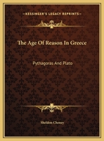 The Age Of Reason In Greece: Pythagoras And Plato 1419187295 Book Cover