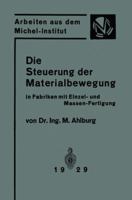 Die Steuerung Der Materialbewegung in Fabriken Mit Einzel- Und Massen-Fertigung: Praktische Anwendung Der Grundsatze Von Taylor Und Ford 3642894054 Book Cover