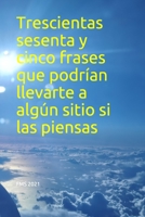 Trescientas sesenta y cinco frases que podrían llevarte a algún sitio si las piensas B091F8RNTS Book Cover