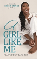 Girl Like Me, Flawed but FAVORED : A Memoir by Erica Emani 197223501X Book Cover