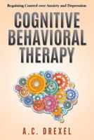 Cognitive Behavioral Therapy: Regaining Control over Anxiety and Depression 171899401X Book Cover