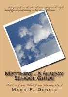 Matthew - A Sunday School Guide: Studies from What Jesus Really Said 1456483552 Book Cover