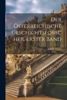 Der Österreichische Geschichtsforscher, Erster Band 1022858823 Book Cover