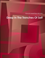 Deep in the Trenches of Self 1312072326 Book Cover
