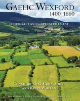 Gaelic Wexford 1400–1660: Culture, landscape, settlement (Atlas Series, 14) 1782050825 Book Cover