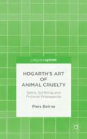 Hogarth's Art of Animal Cruelty: Satire, Suffering and Pictorial Propaganda 1137447206 Book Cover