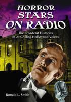 Horror Stars on Radio: The Broadcast Histories of 29 Chilling Hollywood Voices 0786445254 Book Cover