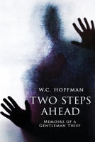 Two Steps Ahead: Memoirs of a Gentleman Thief 1533416427 Book Cover