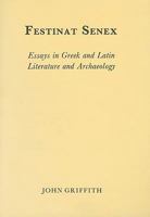 Festinat Senex: Essays in Greek and Latin Literature and Archaeology 0946897158 Book Cover