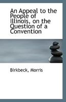 An Appeal to the People of Illinois on the Question of a Convention 1113339764 Book Cover
