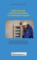 Basics für die elektrotechnisch unterwiesene Person: Inklusive Brandbekämpfung bei elektrischen Anlagen nach VDE und Erste Hilfe bei Stromunfällen. (German Edition) 3965180762 Book Cover